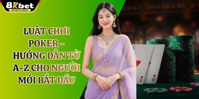 Luật Chơi Poker Tại K8
